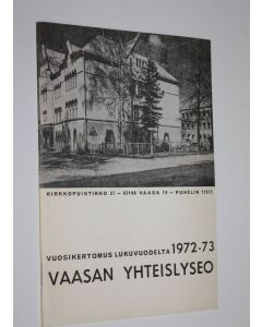 käytetty teos Vaasan yhteislyseo : vuosikertomus lukuvuodelta 1972-73