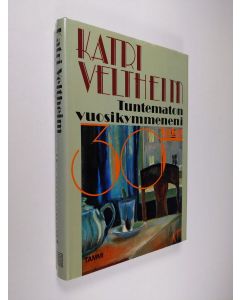 Kirjailijan Katri Veltheim käytetty kirja Tuntematon vuosikymmeneni : 30-luku (ERINOMAINEN)