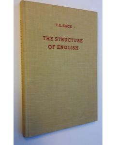Kirjailijan F. L. Sack käytetty kirja The structure of English: a practical grammar for foreign students