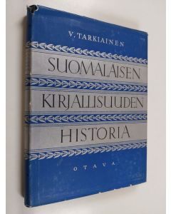 Kirjailijan Viljo Tarkiainen käytetty kirja Suomalaisen kirjallisuuden historia