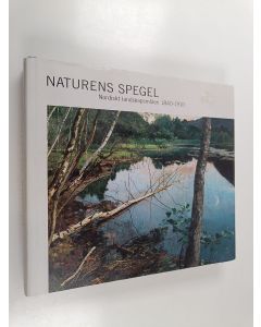 käytetty kirja Naturens spegel : Nordiskt landskapsmåleri 1840-1910 (ERINOMAINEN)