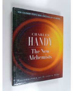 Kirjailijan Charles Handy käytetty kirja The new alchemists