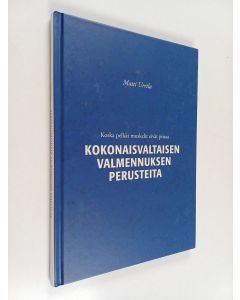 Kirjailijan Matti Urrila käytetty kirja Kokonaisvaltaisen valmennuksen perusteita : koska pelkät muskelit eivät piisaa