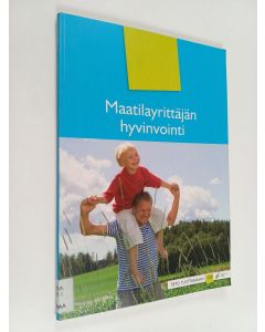 Tekijän Paula Yliselä  käytetty kirja Maatilayrittäjän hyvinvointi