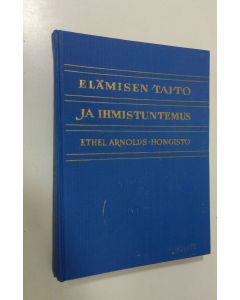 Kirjailijan Ethel Arnolds-Hongisto käytetty kirja Elämisen taito ja ihmistuntemus
