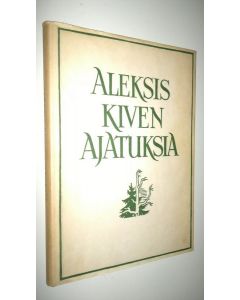 Tekijän Eino Kauppinen  käytetty kirja Aleksis Kiven ajatuksia