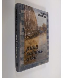 Kirjailijan Pauliina Vanhatalo uusi kirja Pitkä valotusaika (UUSI)