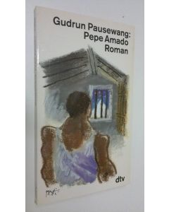 Kirjailijan Gudrun Pausewang käytetty kirja Pepe Amado : roman (ERINOMAINEN)