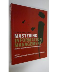 Kirjailijan Donald A. Marchand käytetty kirja Mastering information management - Complete MBA companion in information management