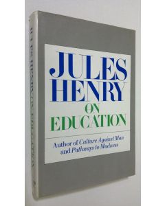 Kirjailijan Jules Henry käytetty kirja Jules Henry on Education