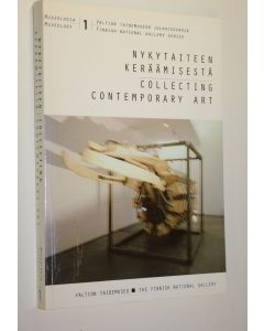 Tekijän Helka Ketonen  käytetty kirja Nykytaiteen keräämisestä = Collecting contemporary art