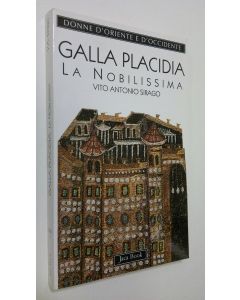Kirjailijan Vito Antonio Sirago käytetty kirja Galla Placidia : La Nobilissima (392-450)
