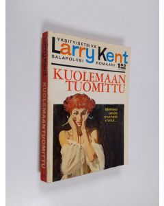 Kirjailijan Larry Kent käytetty kirja Kuolemaan tuomittu