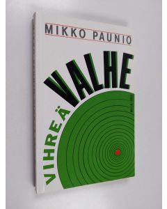 Kirjailijan Mikko Paunio käytetty kirja Vihreä valhe