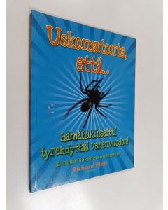 Kirjailijan Richard Platt käytetty kirja Uskomatonta, että hämähäkinseitti tyrehdyttää verenvuodon! ja muita lääketieteen ihmeitä