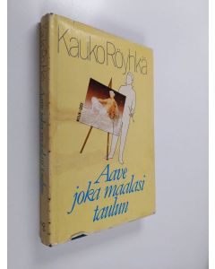 Kirjailijan Kauko Röyhkä käytetty kirja Aave joka maalasi taulun