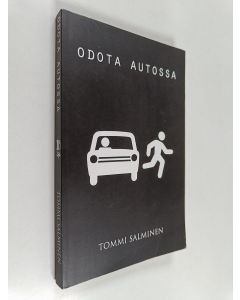 Kirjailijan Tommi Salminen käytetty kirja Odota autossa