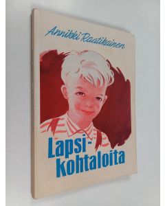 Kirjailijan Annikki Raatikainen käytetty kirja Lapsikohtaloita