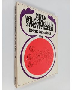 Kirjailijan Helena Tarkiainen käytetty kirja Miten valmentaudun synnytykseen