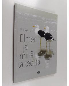 Kirjailijan P. Heino käytetty kirja Elmer ja minä taiteesta