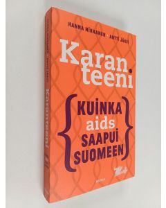Kirjailijan Hanna Nikkanen & Antti Järvi käytetty kirja Karanteeni : kuinka aids saapui Suomeen