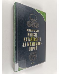 Kirjailijan Herman Geijer uusi kirja Kriisit, katastrofit ja maailmanloput : kaksitoista tapaa varautua (UUSI)
