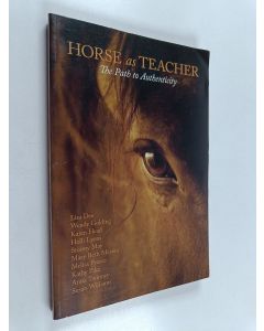 Kirjailijan Kathy Pike & Mary Beth Meyers ym. käytetty kirja Horse as Teacher - The Path to Authenticity