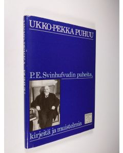 Kirjailijan P. E. Svinhufvud käytetty kirja Ukko-Pekka puhuu : P. E. Svinhufvudin puheita, kirjeitä ja muistelmia (signeerattu)