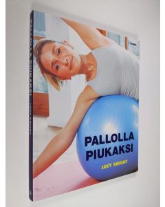 Kirjailijan Lucy Knight käytetty kirja Pallolla piukaksi (ERINOMAINEN)