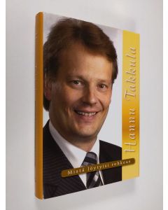 Kirjailijan Hannu Takkula käytetty kirja Mistä löytyisi rohkeus (signeerattu, tekijän omiste)