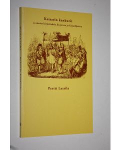 Kirjailijan Pertti Lassila käytetty kirja Keisarin kankurit ja muita kirjoituksia kirjoista ja kirjailijoista