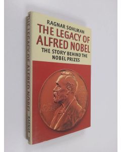 Kirjailijan Ragnar Sohlman käytetty kirja The Legacy of Alfred Nobel - The Story Behind the Nobel Prizes