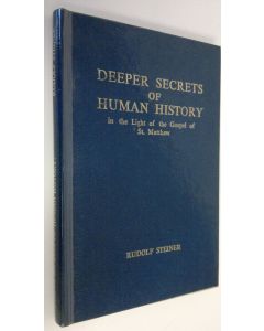 Kirjailijan Rudolf Steiner käytetty kirja Deeper secrets of human history in the light of the Gospel of St. Matthew