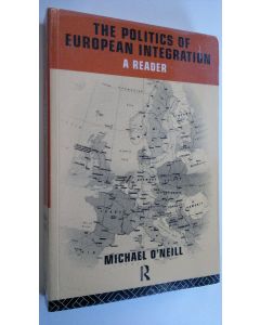 Kirjailijan Michael O'Neill käytetty kirja The Politics of European Integration