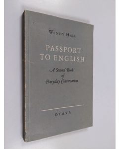 Kirjailijan Wendy Hall käytetty kirja Passport to English : a second book of everyday conversation