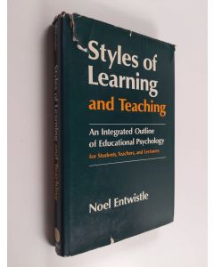 Kirjailijan Noel James Entwistle käytetty kirja Styles of learning and teaching : an integrated outline of educational psychology for students, teachers, and lecturers