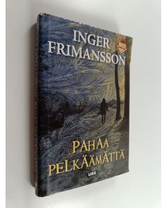 Kirjailijan Inger Frimansson käytetty kirja Pahaa pelkäämättä
