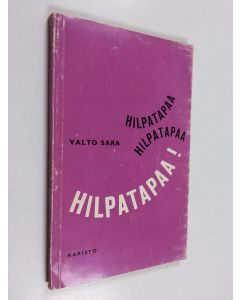 Kirjailijan Valto Sara käytetty kirja Hilpatapaa! : runoja