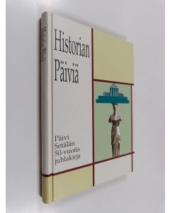 käytetty kirja Historian päiviä : Päivi Setälän 50-vuotisjuhlakirja