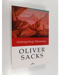 Kirjailijan Oliver Sacks käytetty kirja Antropologi Marsissa : seitsemän paradoksaalista tarinaa