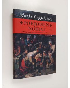 Kirjailijan Mirkka Lappalainen käytetty kirja Pohjoisen noidat : oikeus ja totuus 1600-luvun Ruotsissa ja Suomessa (ERINOMAINEN)