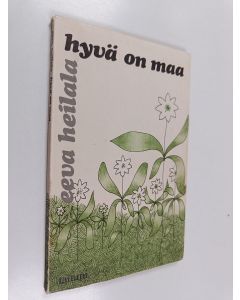 Kirjailijan Eeva Heilala käytetty kirja Hyvä on maa - runoja