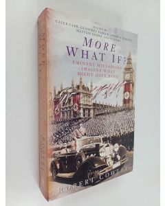 Kirjailijan Robert Cowley käytetty kirja More what If? : eminent historians imagine what might have been