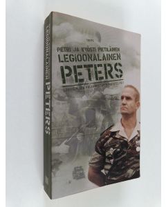 Kirjailijan Kyösti Pietiläinen & Petri Pietiläinen käytetty kirja Legioonalainen Peters : suomalaisen palkkasoturin muistelmat