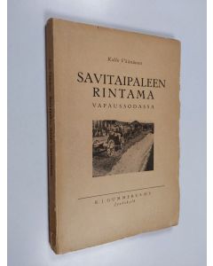 Kirjailijan Kalle Väänänen käytetty kirja Savitaipaleen rintama vapaussodassa