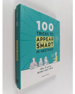 Kirjailijan Sarah Cooper käytetty kirja 100 Tricks to Appear Smart in Meetings