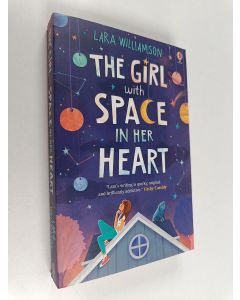Kirjailijan Lara Williamson käytetty kirja The Girl with Space in Her Heart