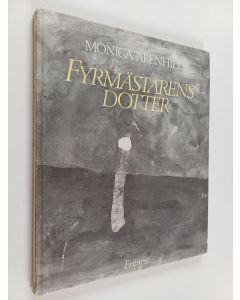 Kirjailijan Monica Arenhill käytetty kirja Fyrmästarens dotter