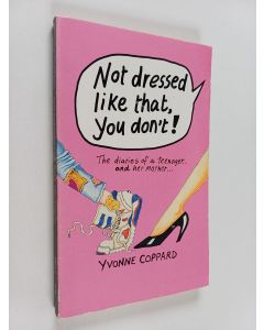 Kirjailijan Yvonne Coppard käytetty kirja Not dressed like that, you don't!