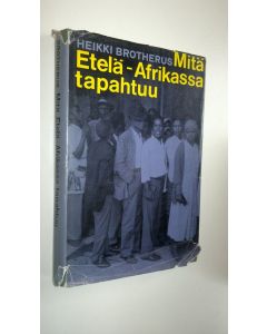 Kirjailijan Heikki Brotherus käytetty kirja Mitä Etelä-Afrikassa tapahtuu